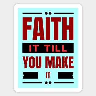 Faith It Till You Make It | Christian Magnet